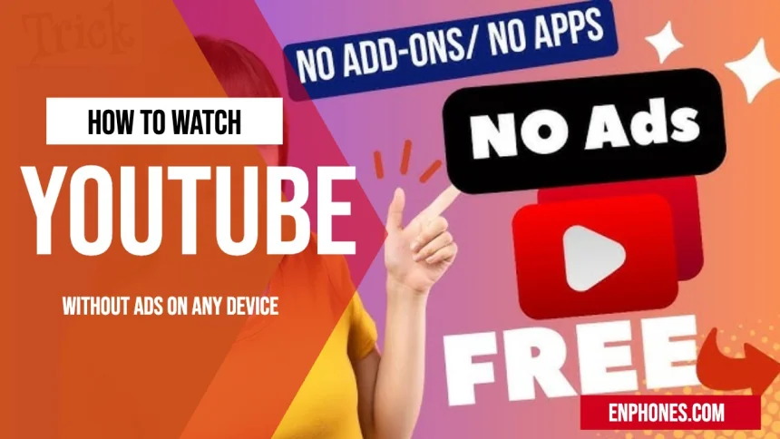 How to Watch YouTube Without Ads Using This Simple Trick
